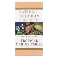 National Audubon Society Field Guide to Tropical Marine Fishes: Of the Caribbean, the Gulf of Mexico, Florida, the Bahamas, and Bermuda National Audubon Society Field Guide to Tropical Marine Fishes: Of the Caribbean, the Gulf of Mexico, Florida, the Bahamas, and Bermuda Paperback Vinyl Bound