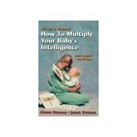 How to Multiply Your Baby's Intelligence How to Multiply Your Baby's Intelligence Paperback Hardcover