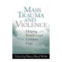 Mass Trauma and Violence: Helping Families and Children Cope (Clinical Practice with Children, Adolescents, and Families) Mass Trauma and Violence: Helping Families and Children Cope (Clinical Practice with Children, Adolescents, and Families) Hardcover