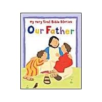 Our Father: My Very First Prayers Board Books (My Very First Board Book) Our Father: My Very First Prayers Board Books (My Very First Board Book) Board book