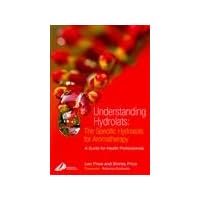 Understanding Hydrolats: The Specific Hydrosols for Aromatherapy: A Guide for Health Professionals Understanding Hydrolats: The Specific Hydrosols for Aromatherapy: A Guide for Health Professionals Paperback