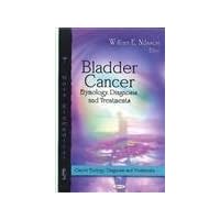 Bladder Cancer: Etymology, Diagnosis and Treatments (Cancer Etiology, Diagnosis and Treatments) Bladder Cancer: Etymology, Diagnosis and Treatments (Cancer Etiology, Diagnosis and Treatments) Hardcover