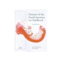 Diseases of the Small Intestine in Childhood, Fourth Edition Diseases of the Small Intestine in Childhood, Fourth Edition Hardcover