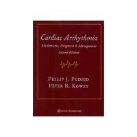Cardiac Arrhythmia: Mechanisms, Diagnosis, and Management Cardiac Arrhythmia: Mechanisms, Diagnosis, and Management Hardcover