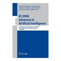 KI 2008: Advances in Artificial Intelligence: 31st Annual German Conference on AI, KI 2008, Kaiserslautern, Germany, September 23-26, 2008, ... / Lecture Notes in Artificial Intelligence) KI 2008: Advances in Artificial Intelligence: 31st Annual German Conference on AI, KI 2008, Kaiserslautern, Germany, September 23-26, 2008, ... / Lecture Notes in Artificial Intelligence) Hardcover