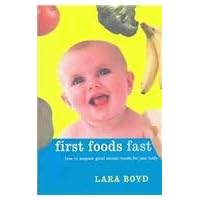 First Foods Fast: How to Prepare Good Simple Meals for Your Baby First Foods Fast: How to Prepare Good Simple Meals for Your Baby Paperback