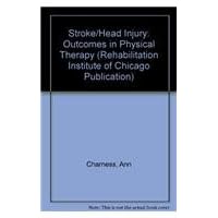 Stroke/Head Injury: A Guide to Functional Outcomes in Physical Therapy Management (Rehabilitation Institute of Chicago Procedure Manual) Stroke/Head Injury: A Guide to Functional Outcomes in Physical Therapy Management (Rehabilitation Institute of Chicago Procedure Manual) Hardcover