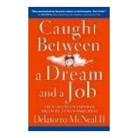 Caught Between A Dream and A Job Caught Between A Dream and A Job Paperback Hardcover