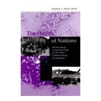 The Health of Nations: Infectious Disease, Environmental Change, and Their Effects on National Security and Development The Health of Nations: Infectious Disease, Environmental Change, and Their Effects on National Security and Development Hardcover Paperback