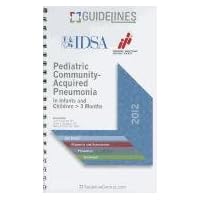 Pediatric Community-Acquired Pneumonia Guidelines Pocketcard: In Children and Infants Older Than Three Months Pediatric Community-Acquired Pneumonia Guidelines Pocketcard: In Children and Infants Older Than Three Months Paperback