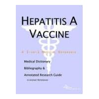 Hepatitis A Vaccine: A Medical Dictionary, Bibliography, And Annotated Research Guide To Internet References