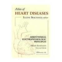 Arrhythmias: Electrophysiologic Principles Arrhythmias: Electrophysiologic Principles Hardcover