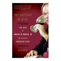 The Emperor of Wine: The Rise of Robert M. Parker, Jr., and the Reign of American Taste (P.S.) The Emperor of Wine: The Rise of Robert M. Parker, Jr., and the Reign of American Taste (P.S.) Kindle Hardcover Paperback