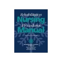 Rehabilitation Nursing Procedures Manual, 2/e Rehabilitation Nursing Procedures Manual, 2/e Paperback
