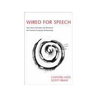 Wired for Speech: How Voice Activates And Enhances the Human-computer Relationship Wired for Speech: How Voice Activates And Enhances the Human-computer Relationship Hardcover Paperback