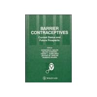 Barrier Contraceptives: Current Status and Future Prospects Barrier Contraceptives: Current Status and Future Prospects Hardcover