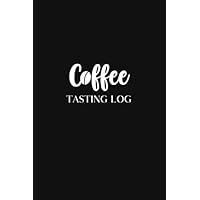 Coffee Tasting Log: Coffee Tasting and Brewing Logbook - Use Checklist and Notes to Rate and Review Many Coffee Drinks - Black and White Cover