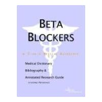 Beta Blockers: A Medical Dictionary, Bibliography, and Annotated Research Guide to Internet References Beta Blockers: A Medical Dictionary, Bibliography, and Annotated Research Guide to Internet References Paperback
