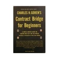 Charles H. Goren's Contract Bridge for Beginners - a Simple Concise for the Novice (Including Point Count Bidding) Charles H. Goren's Contract Bridge for Beginners - a Simple Concise for the Novice (Including Point Count Bidding) Paperback