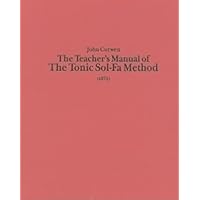 The Teacher's Manual of the Tonic Sol-fa Method: Dealing with the Art of Teaching and the Teaching of Music (Classic Texts in Music Education) (Volume 19) The Teacher's Manual of the Tonic Sol-fa Method: Dealing with the Art of Teaching and the Teaching of Music (Classic Texts in Music Education) (Volume 19) Hardcover