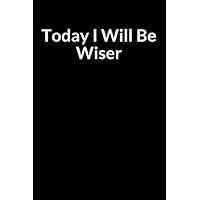 Today I Will be Wiser: A Rectal Cancer Treatment Overcomer and Survivor Prompt Lined Writing Journal Notebook