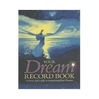 Your Dream Record Book: A Diary and Guide to Interpreting Your Dreams Your Dream Record Book: A Diary and Guide to Interpreting Your Dreams Paperback Spiral-bound
