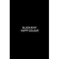 Black Is My Happy Colour: Lined College Notebook for Writing 110 Pages with Softback Matte Cover