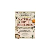 The Complete Family Guide to Natural Home Remedies: Safe and Effective Treatments for Common Ailments (Illustrated health) The Complete Family Guide to Natural Home Remedies: Safe and Effective Treatments for Common Ailments (Illustrated health) Hardcover Paperback