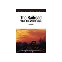 Railroad: What It Is, What It Does : The Introduction to Railroading Railroad: What It Is, What It Does : The Introduction to Railroading Paperback