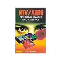 HIV/AIDS: Problems Causes and Control HIV/AIDS: Problems Causes and Control Hardcover