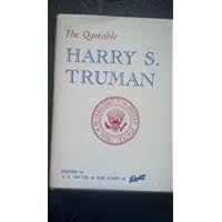 The Quotable Harry S. Truman The Quotable Harry S. Truman Hardcover Paperback Mass Market Paperback