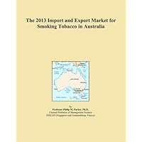 The 2013 Import and Export Market for Smoking Tobacco in Australia