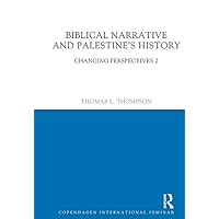 Biblical Narrative and Palestine's History: Changing Perspectives 2 (Copenhagen International Seminar) Biblical Narrative and Palestine's History: Changing Perspectives 2 (Copenhagen International Seminar) Kindle Hardcover Paperback