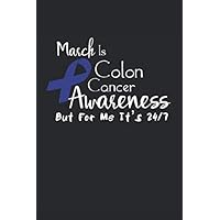 March Is Colon Cancer Awareness But For Me It's 24/7: Journal Lined Blank Pages Diary Colon Cancer Awareness Products Blue Ribbon