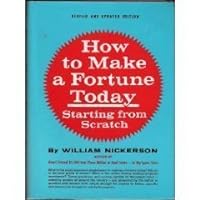 How to Make a Fortune Today-Starting from Scratch: Nickerson's New Real Estate Guide (Revised and Updated Edition) by William Nickerson (1975) Hardcover How to Make a Fortune Today-Starting from Scratch: Nickerson's New Real Estate Guide (Revised and Updated Edition) by William Nickerson (1975) Hardcover Hardcover Kindle Paperback