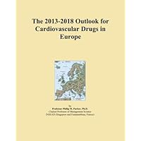 The 2013-2018 Outlook for Cardiovascular Drugs in Europe