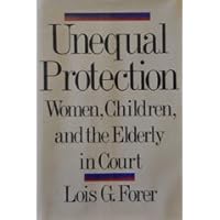 Unequal Protection: Women, Children, and the Elderly in Court Unequal Protection: Women, Children, and the Elderly in Court Hardcover Paperback