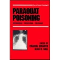 Paraquat Poisoning: Mechanisms, Prevention, Treatment (DRUG AND CHEMICAL TOXICOLOGY)