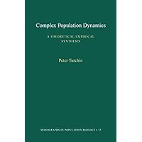 Complex Population Dynamics: A Theoretical/Empirical Synthesis (MPB-35) (Monographs in Population Biology) Complex Population Dynamics: A Theoretical/Empirical Synthesis (MPB-35) (Monographs in Population Biology) Kindle Paperback