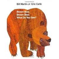 Brown Bear, Brown Bear, What Do You See Brown Bear, Brown Bear, What Do You See Hardcover Paperback