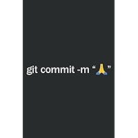 Git Commit Prayer Hands - Programmer Coder Software Engineer Graphic: Faith Journal & Prayer Journal Notebook, Devotional & Guided Prayer Journal, 6