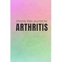 Chronic Pain Journal for Arthritis: A Guided Journal, Chronic Pain & Symptom Tracker, Neuropathy Pain & Symptom Tracker, Detailed Daily Pain ... Medication Log for Chronic Illness Management