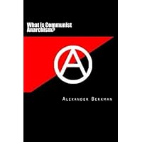 What is Communist Anarchism?: An ABC of Anarchism What is Communist Anarchism?: An ABC of Anarchism Paperback Hardcover