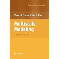 Multiscale Modeling: A Bayesian Perspective (Springer Series in Statistics) Multiscale Modeling: A Bayesian Perspective (Springer Series in Statistics) Kindle Hardcover Paperback