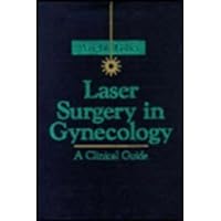 Laser Surgery in Gynecology: A Clinical Guide