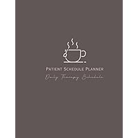 Patient Schedule Planner: Daily Therapy Schedule