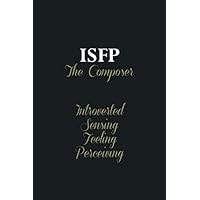 ISFP The Composer: Awesome personality type personalized Notebook journal birthday and School gift for friends and family girls and boys college ruled 120 white lined pages 6*9 inches