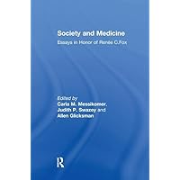 Society and Medicine: Essays in Honor of Renee C.Fox Society and Medicine: Essays in Honor of Renee C.Fox Paperback Kindle Hardcover