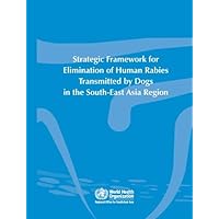 Strategic Framework for Elimination of Human Rabies Transmitted by Dogs in the South-East Asia Region