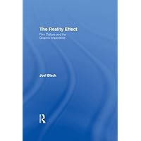 The Reality Effect: Film Culture and the Graphic Imperative The Reality Effect: Film Culture and the Graphic Imperative Kindle Hardcover Paperback